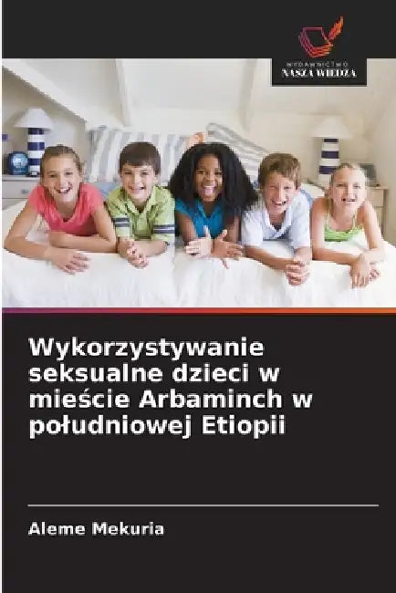 Wykorzystywanie seksualne dzieci w mieście Arbaminch w poludniowej Etiopii by Aleme Mekuria