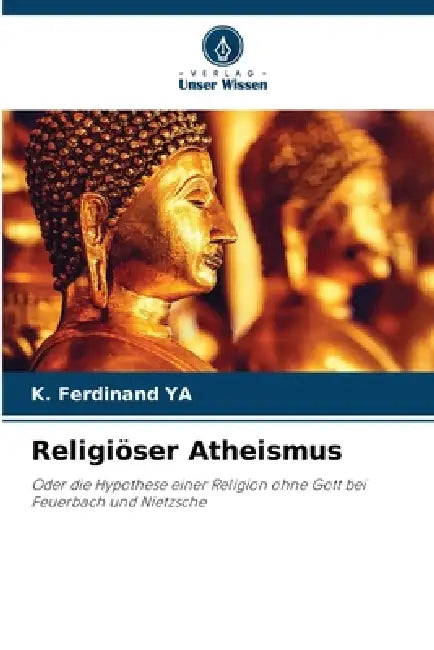 Religiöser Atheismus by K. Ferdinand Ya