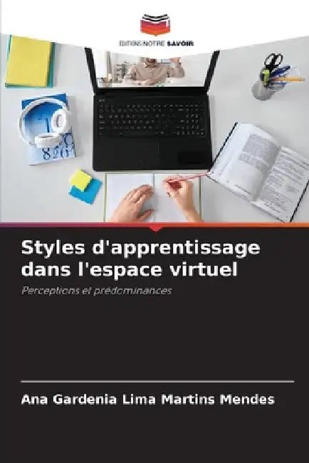 Styles d'apprentissage dans l'espace virtuel by Ana Gardenia Lima Martins Mendes