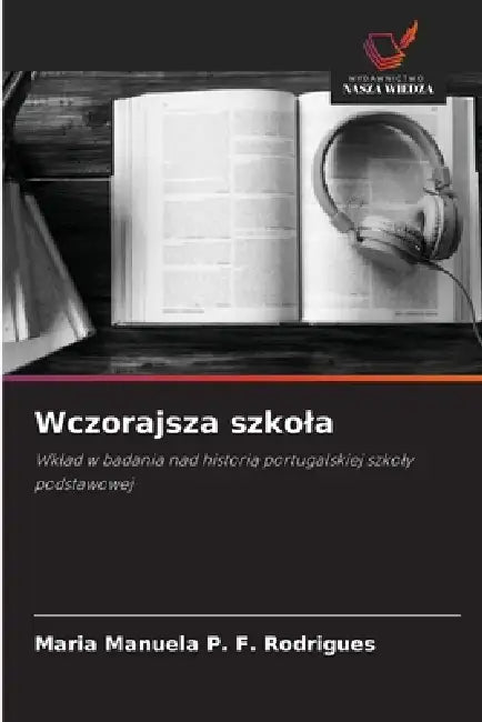 Wczorajsza szkola by Maria Manuela P. F. Rodrigues