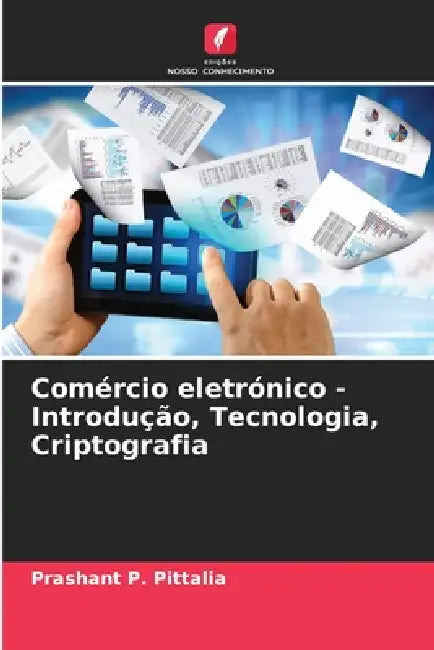 Comércio eletrónico - Introdução, Tecnologia, Criptografia by Prashant P. Pittalia