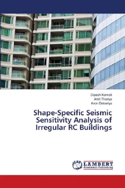 Shape-Specific Seismic Sensitivity Analysis of Irregular RC Buildings by Dipesh Kamati, Amit Thoriya, Avon Dobariya