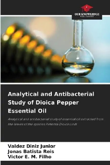 Analytical and Antibacterial Study of Dioica Pepper Essential Oil by Valdez Diniz Junior, Jonas Batista Reis, Victor E. M. Filho