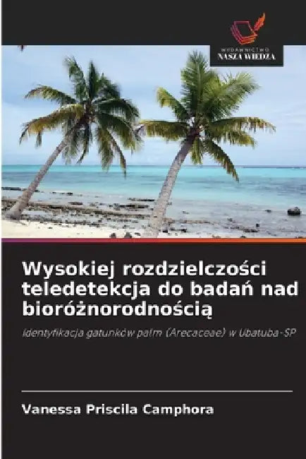 Wysokiej rozdzielczości teledetekcja do badań nad bioróżnorodnością by Vanessa Priscila Camphora
