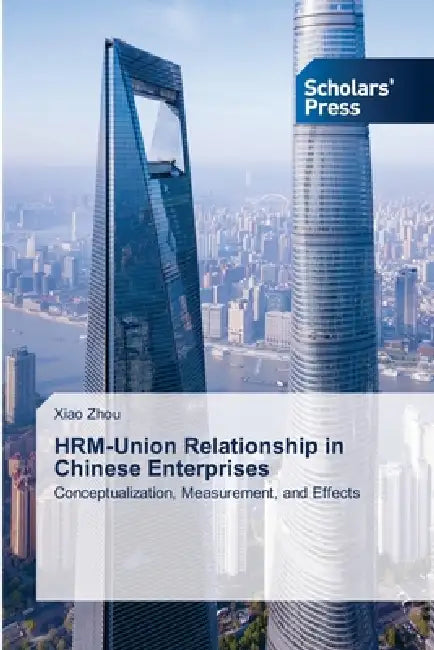 HRM-Union Relationship in Chinese Enterprises by Xiao Zhou
