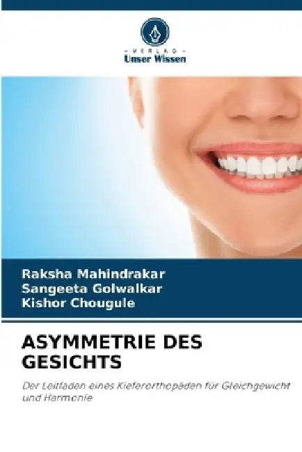 Asymmetrie Des Gesichts by Raksha Mahindrakar, Sangeeta Golwalkar, Kishor Chougule