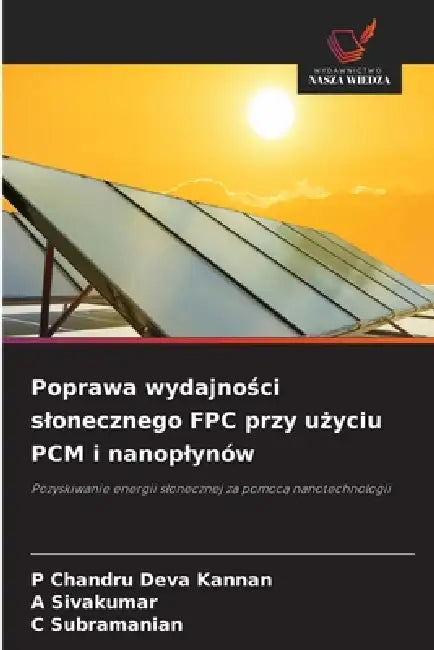 Poprawa wydajności slonecznego FPC przy użyciu PCM i nanoplynów by P. Chandru Deva Kannan, A. Sivakumar, C. Subramanian