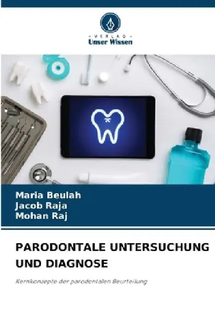 Parodontale Untersuchung Und Diagnose by Maria Beulah, Jacob Raja, Mohan Raj