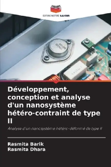 Développement, conception et analyse d'un nanosystème hétéro-contraint de type II by Rasmita Barik, Rasmita Dhara