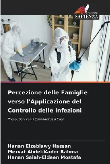 Percezione delle Famiglie verso l'Applicazione del Controllo delle Infezioni by Hanan Elzeblawy Hassan, Mervat Abdel-Kader Rahma, Hanan Salah-Eldeen Mostafa