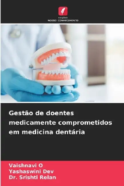 Gestão de doentes medicamente comprometidos em medicina dentária by Vaishnavi O, Yashaswini Dev, Srishti Relan
