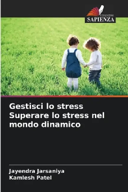 Gestisci lo stress Superare lo stress nel mondo dinamico by Jayendra Jarsaniya, Kamlesh Patel