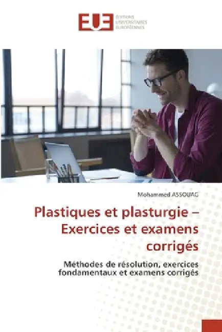 Plastiques et plasturgie - Exercices et examens corrigés by Mohammed Assouag