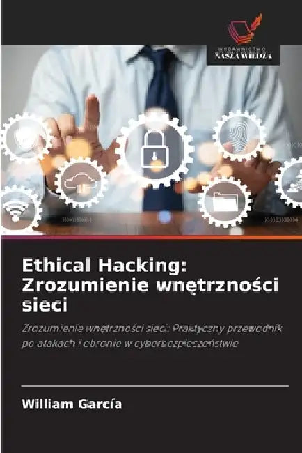 Ethical Hacking: Zrozumienie wnętrzności sieci by William García