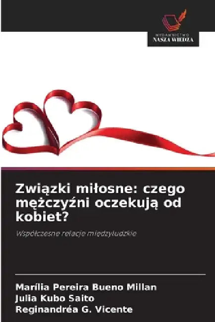 Związki milosne: czego mężczyźni oczekują od kobiet? by Marília Pereira Bueno Millan, Julia Kubo Saito, Reginandréa G. Vicente