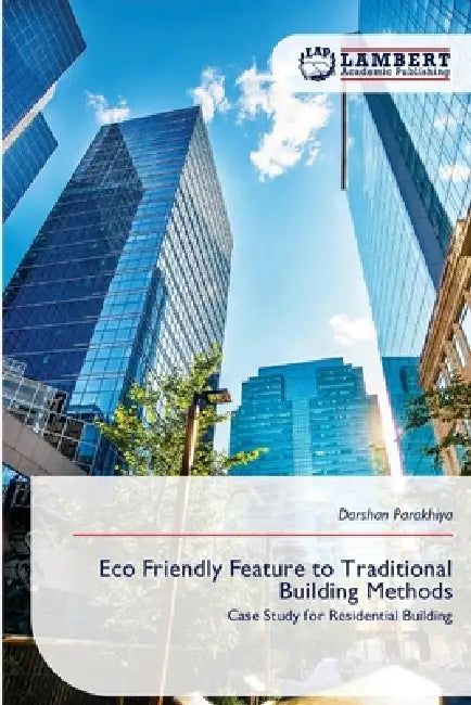 Eco Friendly Feature to Traditional Building Methods by Darshan Parakhiya