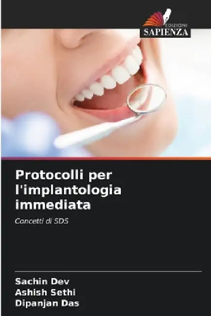 Protocolli per l'implantologia immediata by Sachin Dev, Ashish Sethi, Dipanjan Das