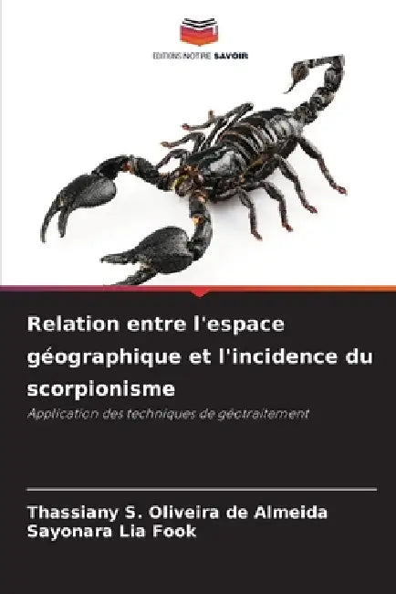 Relation entre l'espace géographique et l'incidence du scorpionisme by Thassiany S. Oliveira de Almeida, Sayonara Lia Fook