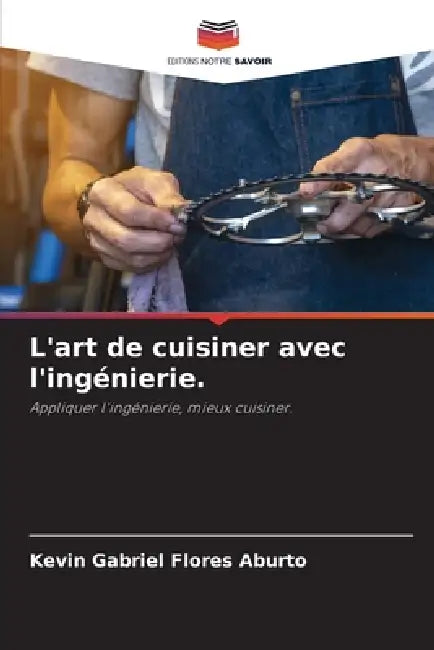 L'art de cuisiner avec l'ingénierie. by Kevin Gabriel Flores Aburto