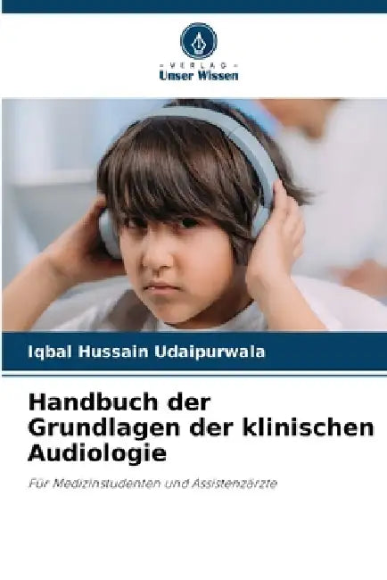 Handbuch der Grundlagen der klinischen Audiologie by Iqbal Hussain Udaipurwala