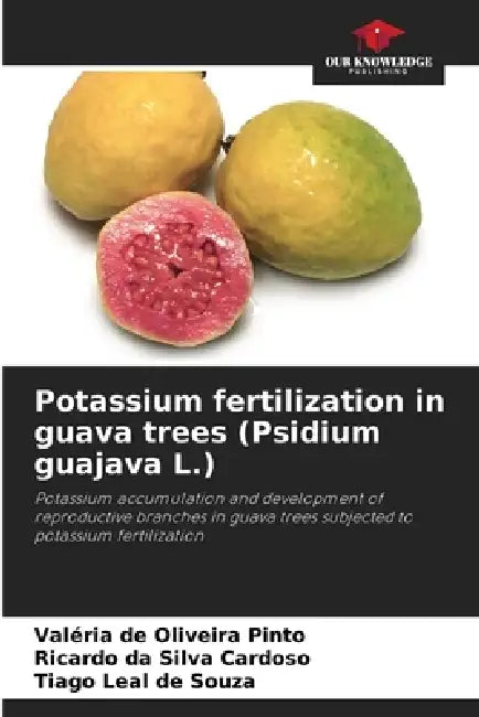 Potassium fertilization in guava trees (Psidium guajava L.) by Valéria de Oliveira Pinto, Ricardo Da Silva Cardoso, Tiago Leal de Souza