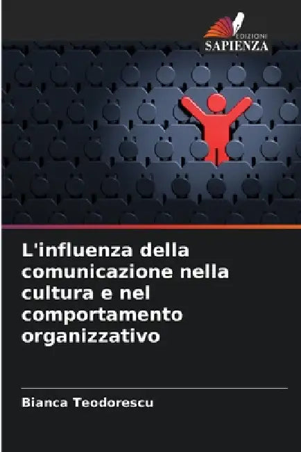 L'influenza della comunicazione nella cultura e nel comportamento organizzativo by Bianca Teodorescu
