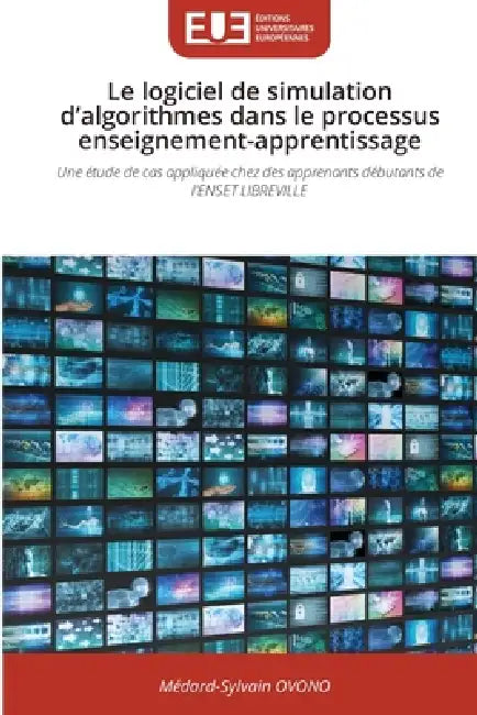 Le logiciel de simulation d'algorithmes dans le processus enseignement-apprentissage by Médard-Sylvain Ovono