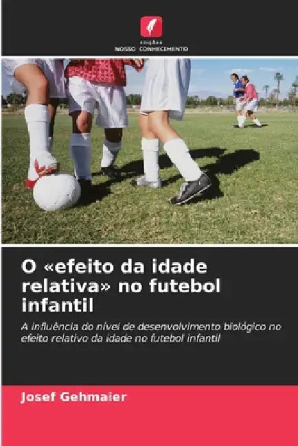 O efeito da idade relativa no futebol infantil by Josef Gehmaier
