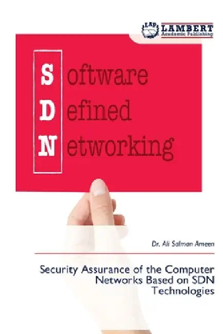 Security Assurance of the Computer Networks Based on SDN Technologies by Ali Salman Ameen