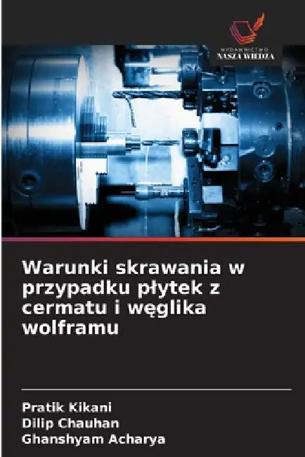 Warunki skrawania w przypadku plytek z cermatu i węglika wolframu by Pratik Kikani, Dilip Chauhan, Ghanshyam Acharya
