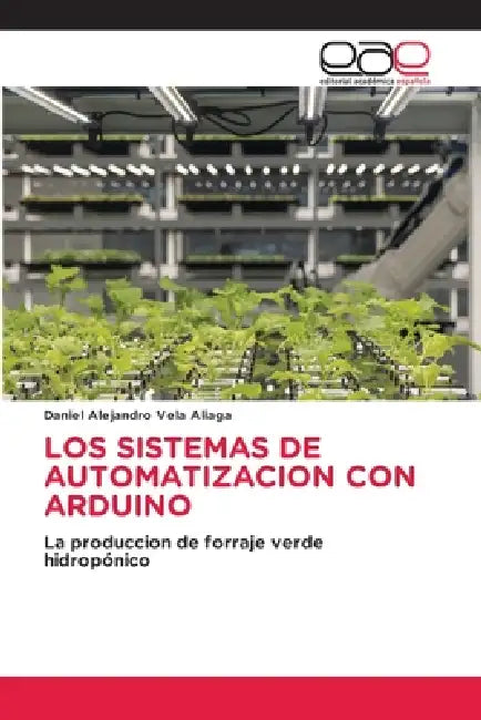 Los Sistemas de Automatizacion Con Arduino by Daniel Alejandro Vela Aliaga