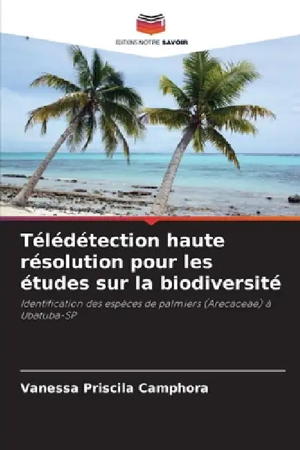 Télédétection haute résolution pour les études sur la biodiversité by Vanessa Priscila Camphora