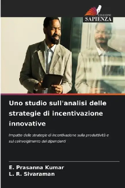 Uno studio sull'analisi delle strategie di incentivazione innovative by E. Prasanna Kumar, L. R. Sivaraman