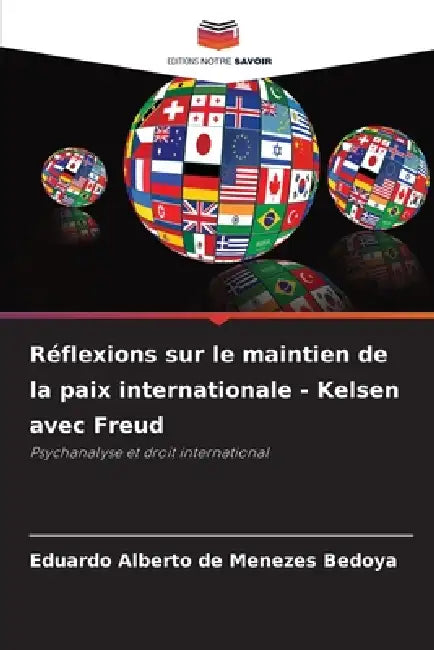 Réflexions sur le maintien de la paix internationale - Kelsen avec Freud by Eduardo Alberto de Menezes Bedoya