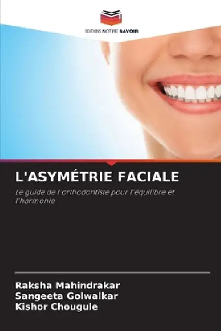 L'Asymétrie Faciale by Raksha Mahindrakar, Sangeeta Golwalkar, Kishor Chougule