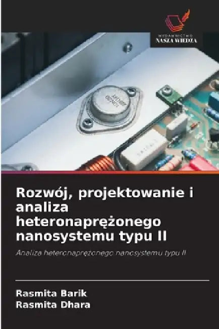 Rozwój, projektowanie i analiza heteronaprężonego nanosystemu typu II by Rasmita Barik, Rasmita Dhara