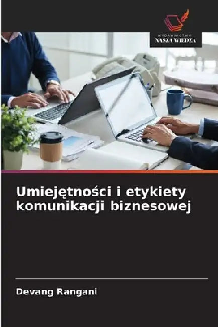 Umiejętności i etykiety komunikacji biznesowej by Devang Rangani
