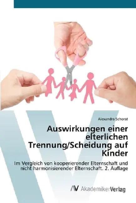 Auswirkungen einer elterlichen Trennung/Scheidung auf Kinder by Alexandra Schorat