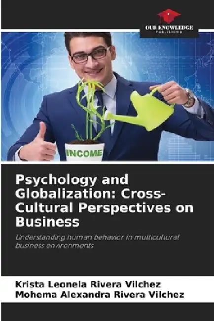 Psychology and Globalization: Cross-Cultural Perspectives on Business by Krista Leonela Rivera Vilchez, Mohema Alexandra Rivera Vilchez