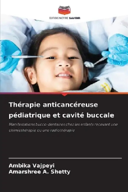 Thérapie anticancéreuse pédiatrique et cavité buccale by Ambika Vajpeyi, Amarshree A. Shetty