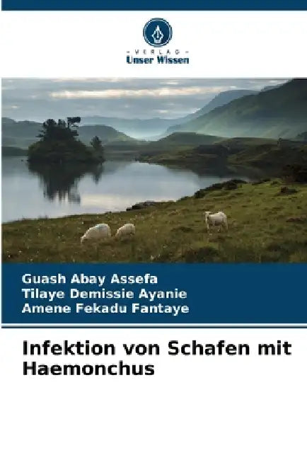 Infektion von Schafen mit Haemonchus by Guash Abay Assefa, Tilaye Demissie Ayanie, Amene Fekadu Fantaye