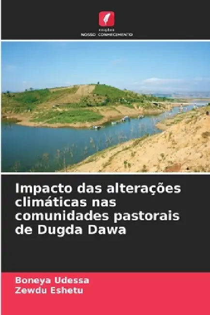Impacto das alterações climáticas nas comunidades pastorais de Dugda Dawa by Boneya Udessa, Zewdu Eshetu