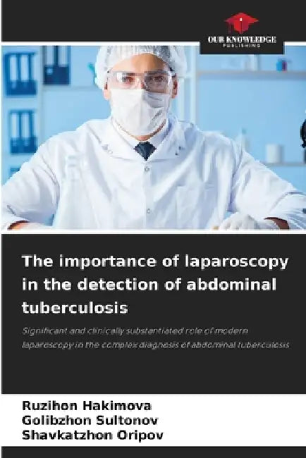 The importance of laparoscopy in the detection of abdominal tuberculosis by Ruzihon Hakimova, Golibzhon Sultonov, Shavkatzhon Oripov