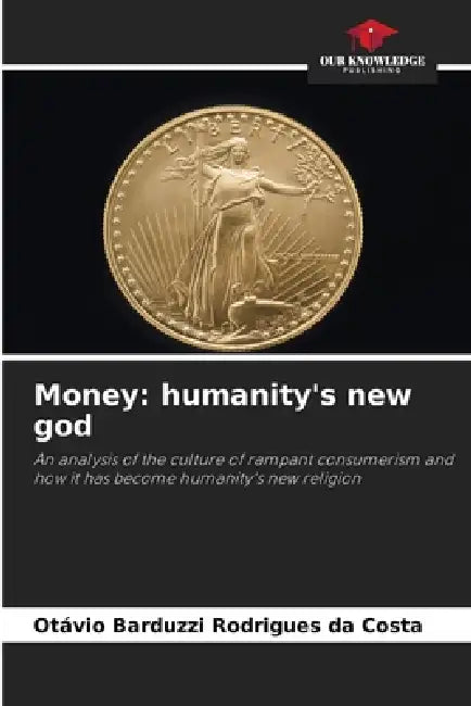 Money: humanity's new god by Otávio Barduzzi Rodrigues Da Costa
