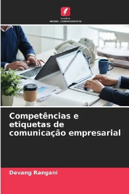 Competências e etiquetas de comunicação empresarial by Devang Rangani
