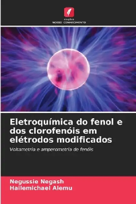 Eletroquímica do fenol e dos clorofenóis em elétrodos modificados by Negussie Negash, Hailemichael Alemu