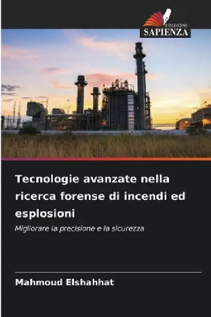 Tecnologie avanzate nella ricerca forense di incendi ed esplosioni by Mahmoud Elshahhat