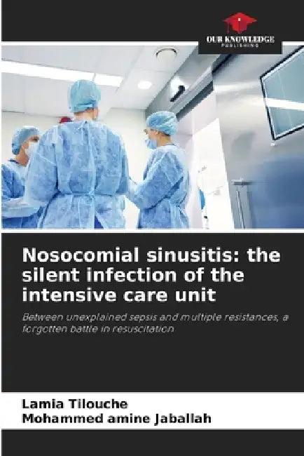 Nosocomial sinusitis: the silent infection of the intensive care unit by Lamia Tilouche, Mohammed Amine Jaballah