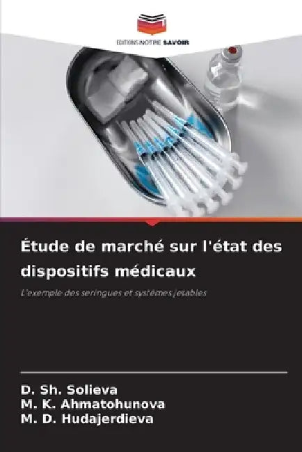 Étude de marché sur l'état des dispositifs médicaux by D. Sh Solieva, M. K. Ahmatohunova, M. D. Hudajerdieva