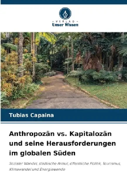 Anthropozän vs. Kapitalozän und seine Herausforderungen im globalen Süden by Tubias Capaina